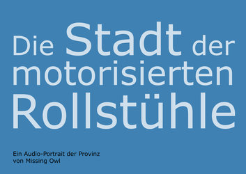 Die Stadt der motorisierten Rollstühle – Ein Audio-Portrait der Provinz
